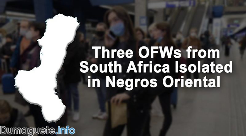 Three OFWs from South Africa Isolated in Negros Oriental